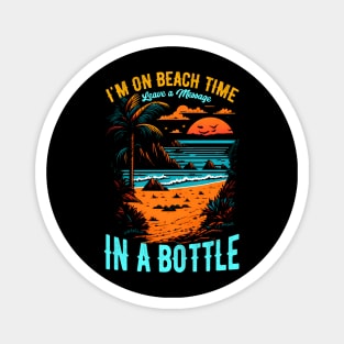 "I'm on beach time, leave a message in a bottle | Summer Beach lover Funny Magnet